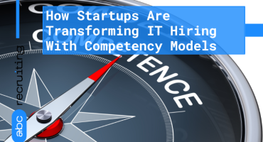 How Startups Are Transforming IT Hiring With Competency Models
